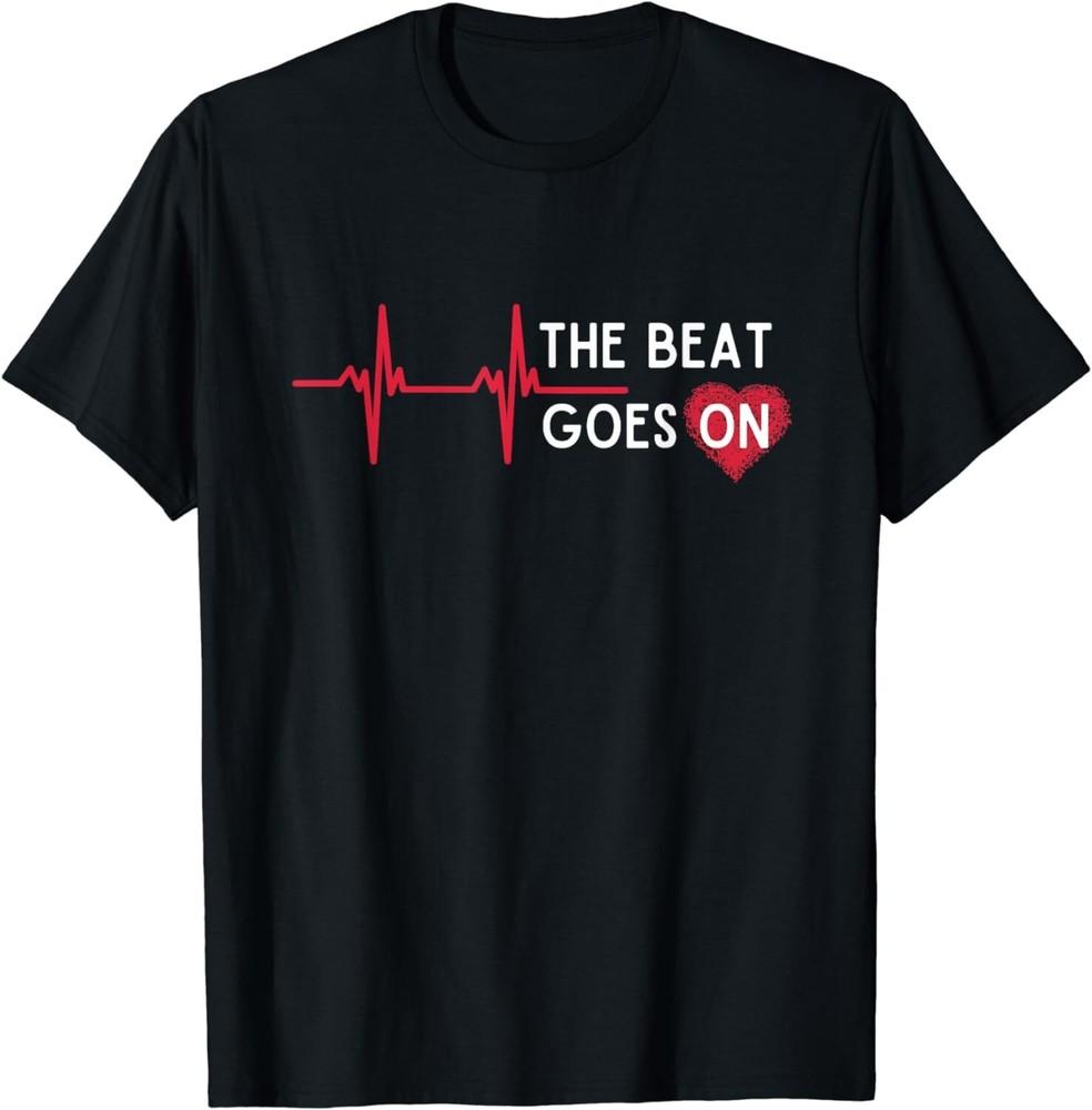 

Heart Attack Surgery The Beat Goes On Survivor Rehab Recover Gift Unisex T-Shirt 4XL