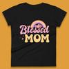 Blessed Mom Womens T-Shirt Mens Tops Tees Unisex