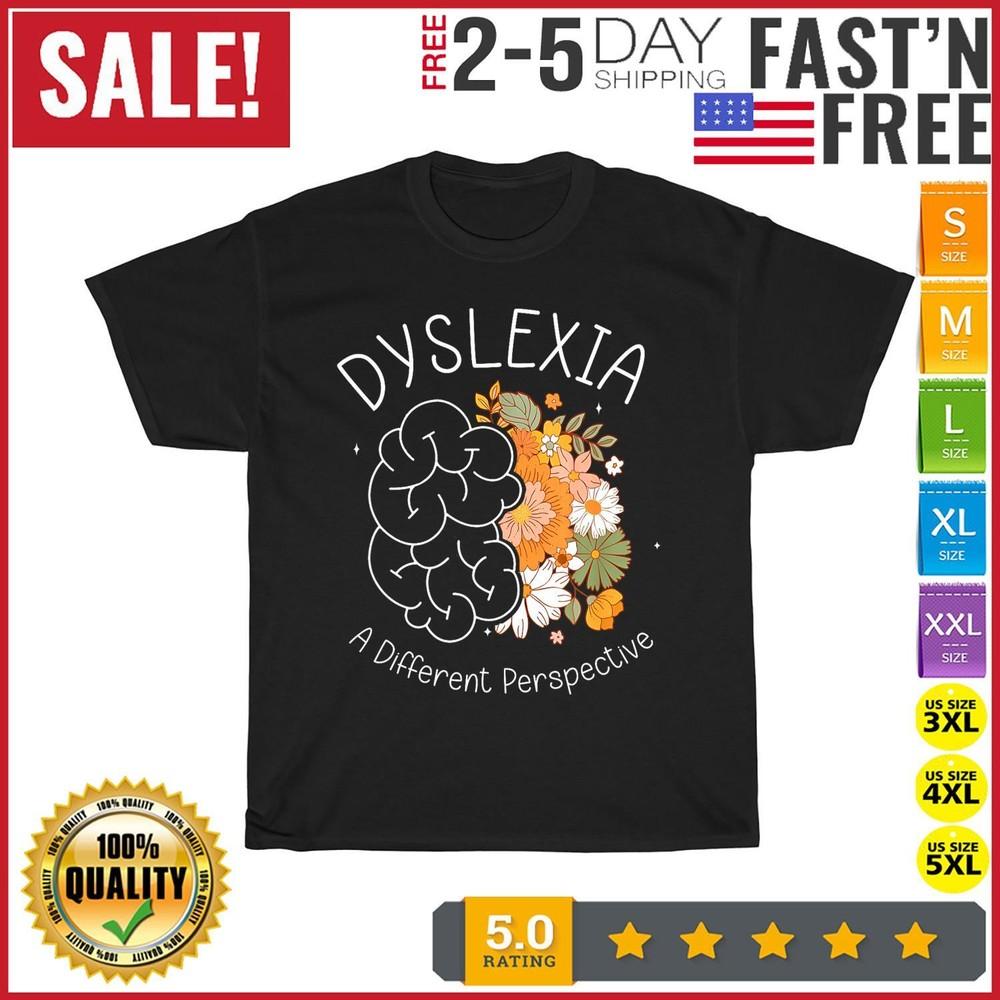 

Dyslexia A Different Perspective Dyslexia Specialist Teacher T Shirt Men Women Unisex T-Shirt XXXXL