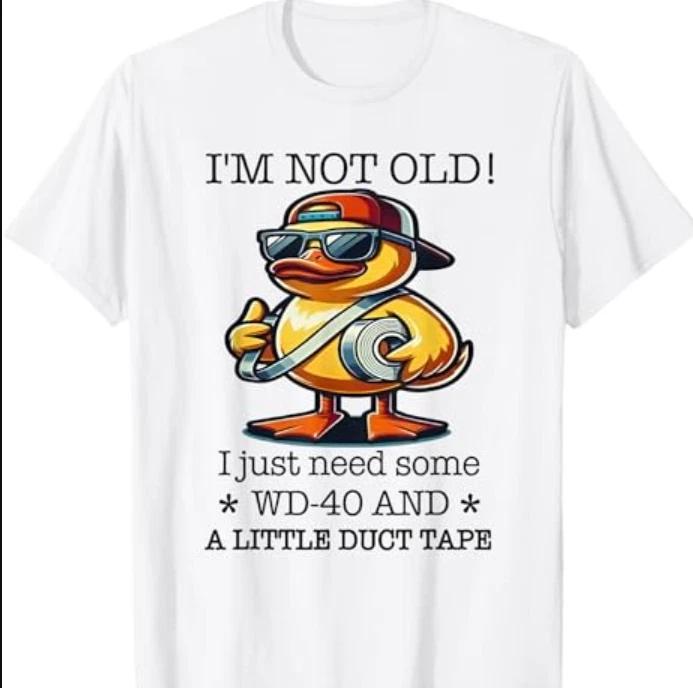 Duck I’m Not Old Wd-40 I Just Need Some A Little Duct Tape T-T-Shirt M