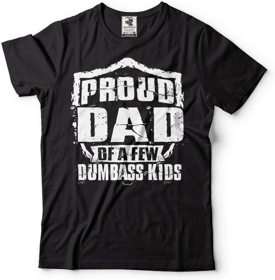 Proud Dad Of A Few Dumbass Kids T-shirt