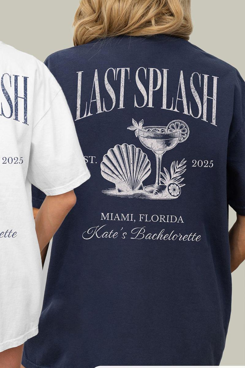 

Last Splash Bachelorette Print Beach Bach Comfort Shirts FisherUnisex Aesthetic Bridal Party Cotton Y2K Top Daily Trendy Streetwear S