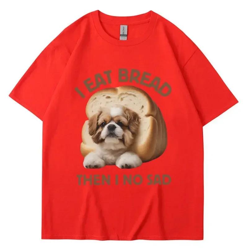 I Eat Bread Then I No Sad Dog Meme T Shirt Unisex Women Summer Fashion Funny Tshirt Casual Cute Spring Summer T Shirts Streetwear