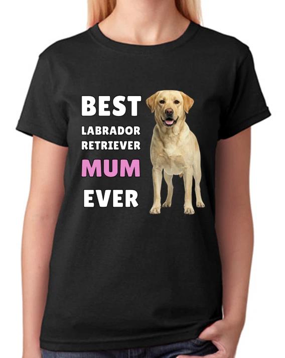 Best Labrador Retriever Mum Ever Loyal Dog Lover Ladies T-Shirt Gift Mother Tee XS