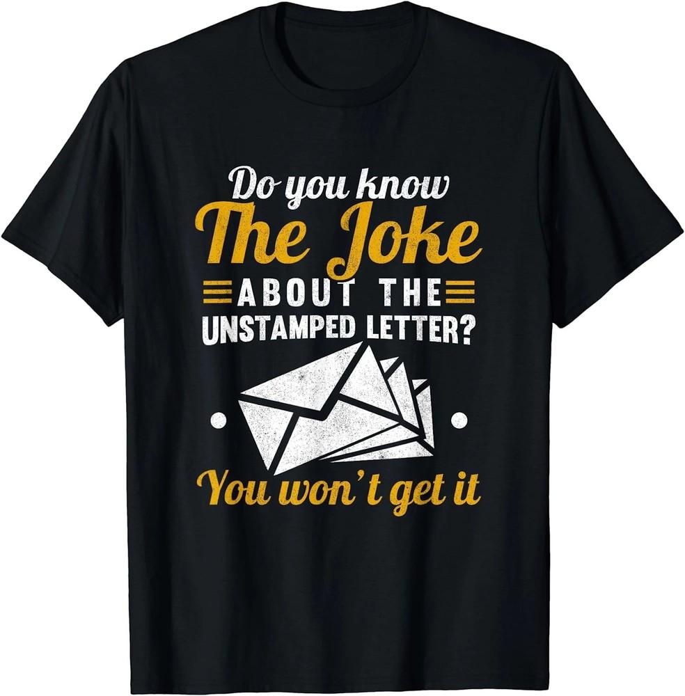 Mail Carrier Joke Unstamped Letter Postal Worker Unisex  S-5XL Unisex T-Shirt XXXXL