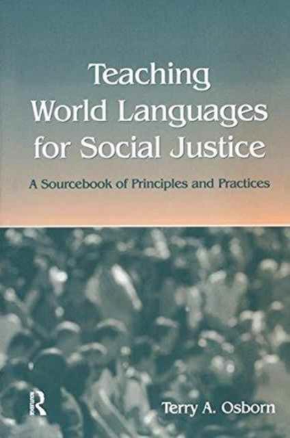 The Teaching World Languages for Social Justice : A Sourcebook of Principles and Practices Book