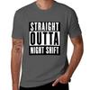 Straight OUTTA Night Shift TShirt Athletic Quick Dry TShirt for Unisex