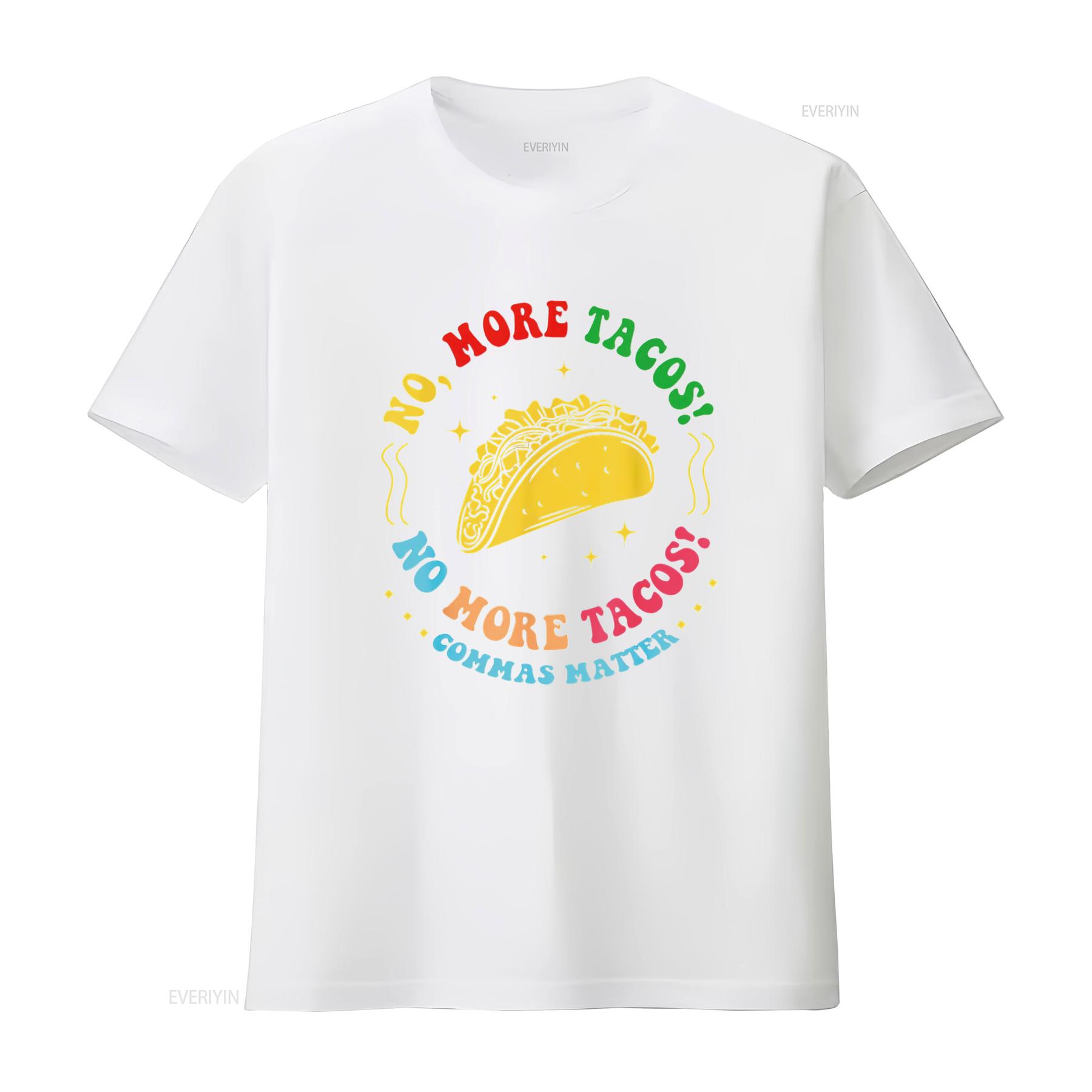 No More Tacos Commas Matter Funny Grammar T Shirt vintage Washed Stylish graphic Stretched Unisex Top For Everyday Wear S