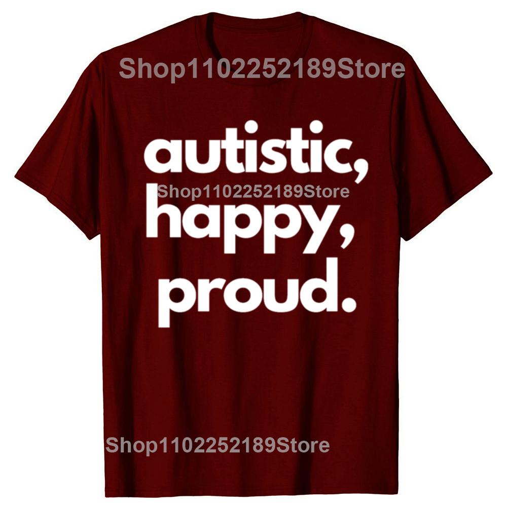 Funny Autistic Happy Proud Graphic T-shirts Men Women's Fashion Casual Tshirt 100% Cotton Loose Oversized T Shirt