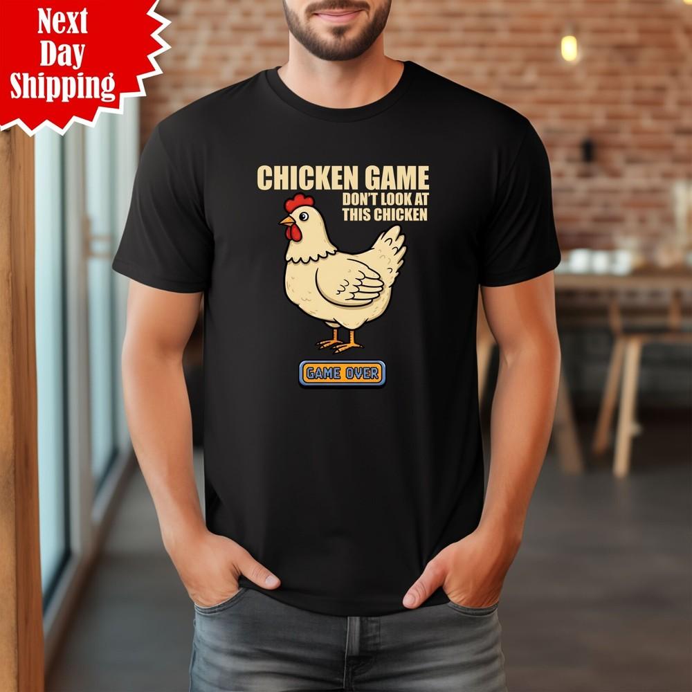 

Chicken Game T Shirt Don t Look At This Chicken Printed Game Over Funny Tee Top 4XL