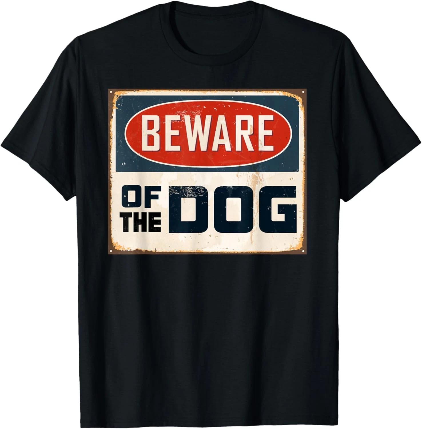 Funny Design Beware of the Dog T Shirts Gift Unisex T-Shirt M
