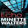 The Echo by Minette Walters Paperback Book 9781447207924