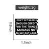 Work Humor Quotes Enamel Pins I Don't Get Nearly Enough Credit Brooches Lapel Badges Funny Sayings Jewelry Gift for Friends
