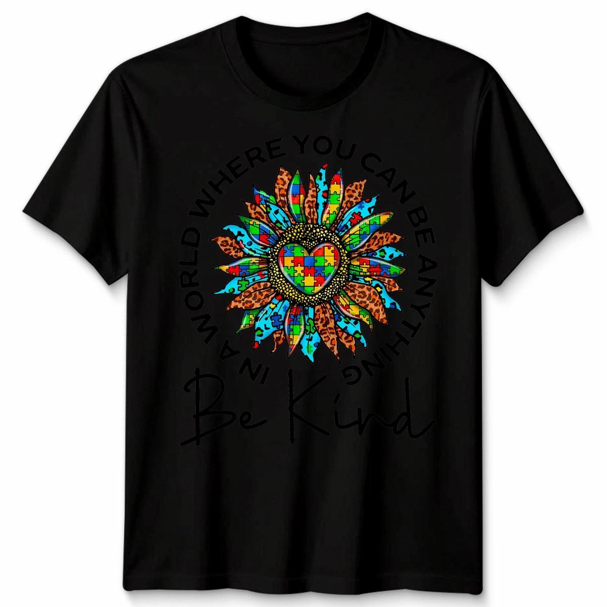 N A World Where You Can Be Anything Be Kind Sunflower Unisex Tshirt XXXXL