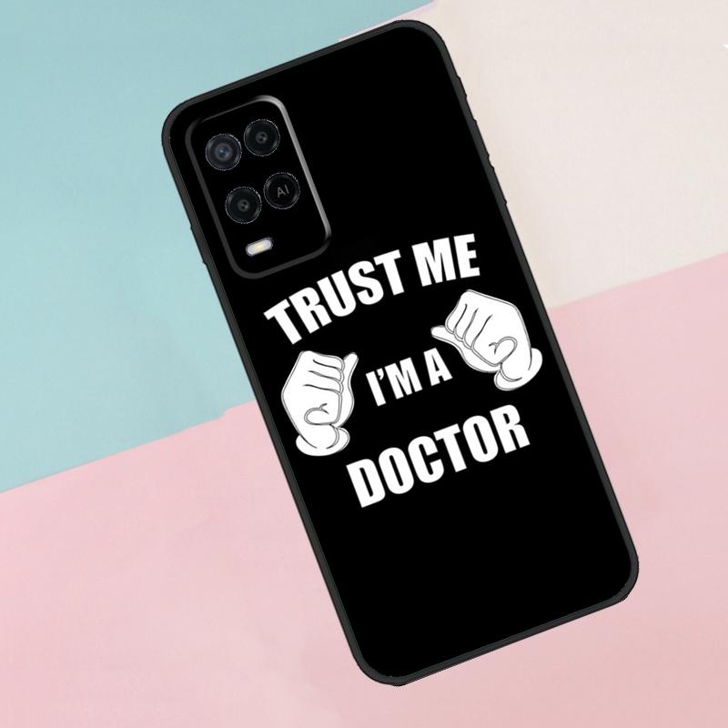 Trust Me I'm A Doctor For Oppo A18 A38 A78 A98 A96 A58 A17 A77 A80 A40 A60 A16 A76 A74 A94 A54 A15 A57S Phone Case