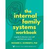 The Internal Family Systems Workbook: A Guide To Discover Your Self and Heal Your Parts (Sounds True Inner Workbooks)