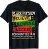 Black History Month African Believe Achieve Succeed Melanin T-Shirt