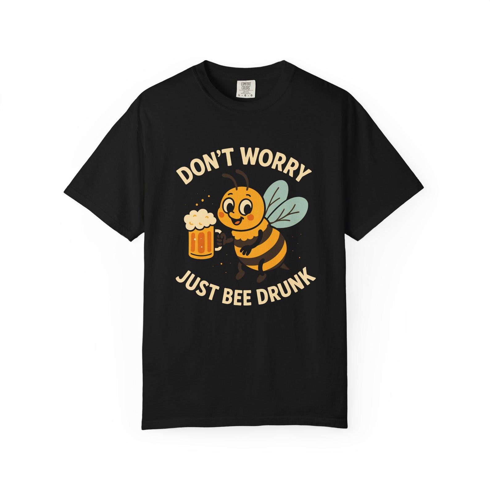 Funny Bee Drinking Shirt: Don t Worry Just Bee Drunk Comfort Colors 1717 S