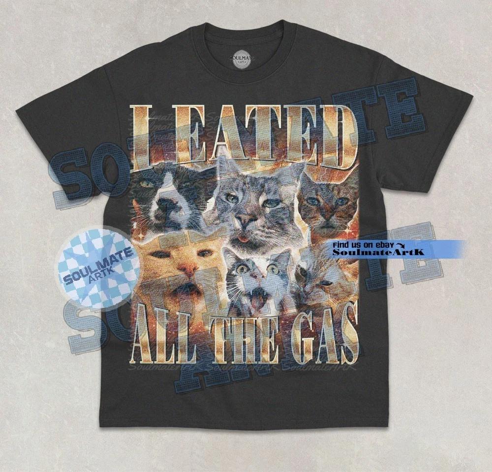 I Eated All The Gas T-Shirt Funny Joke Cat Bootleg Meme Hilarious Unisex Shirt M
