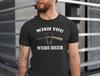 Wish You Were Beer T-Shirt, Vintage Style Shirt, Parody Funny T-Shirt, Funny Beer Shirt, Music Band Tee, Drunk Drinking Party