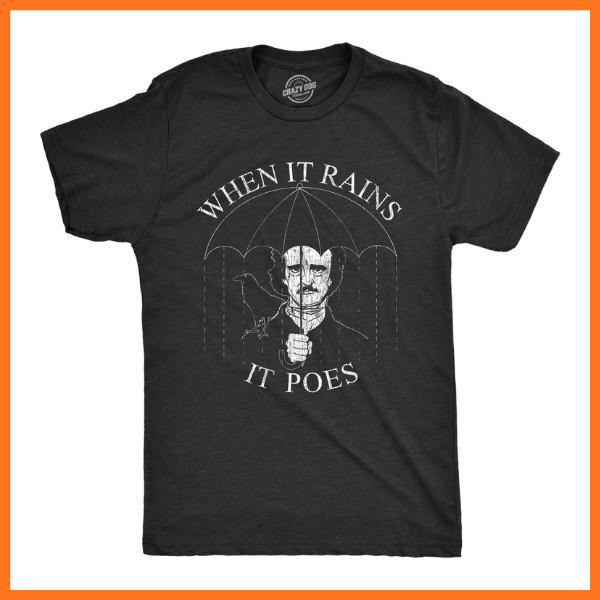 

Mens When It Rains It Poes T Shirt Funny Edgar Allan Poe Poetry Graphic Novelty Unisex T-Shirt XXXXL