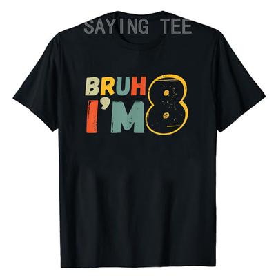 Bruh It's My 8th Birthday I'm 8 Year Old Birthday Gift T-Shirt Eight Years Old Clothes Turn 8 Kids Sons Daughters B-day Presents