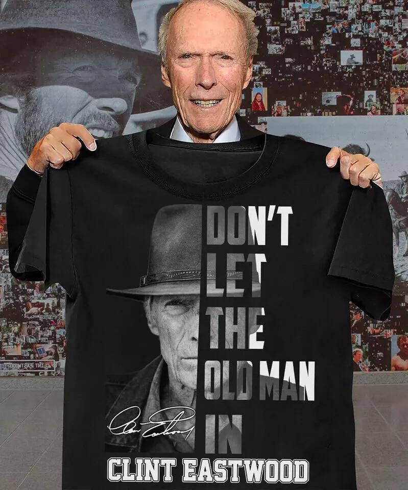 NEW Don t Let The Old Man In Clint_Eastwood Men T-Shirt Unisex T-Shirt L