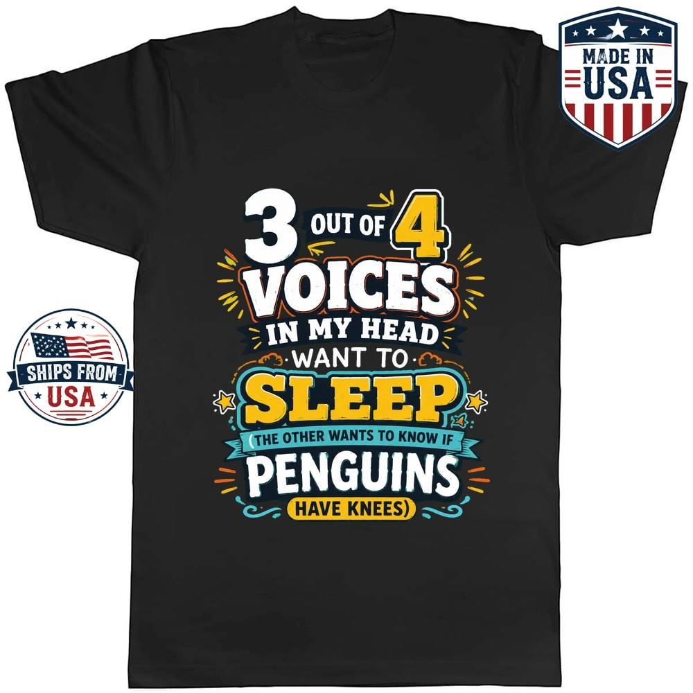 Voices In My Head Say Penguins Have Knees Graphic T-Shirt Funny