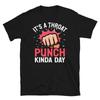 Its a Throat Punch Kinda Day T-shirt