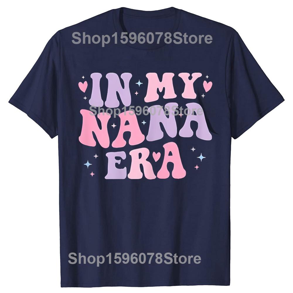 Funny Grandma In My Nana Era Letter T Shirts Men Women Pure Cotton Humor Streetwear Tee Shirt Short Sleeve Unisex Loose Clothing