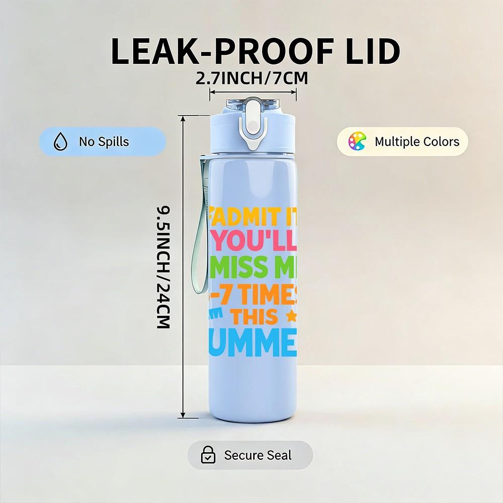 1PC Dont It Always Miss Me Summer 750ml Color Plastic Sports Water Bottle Leakproof Flip Straw Lid Suitable for Sports Office Home Use