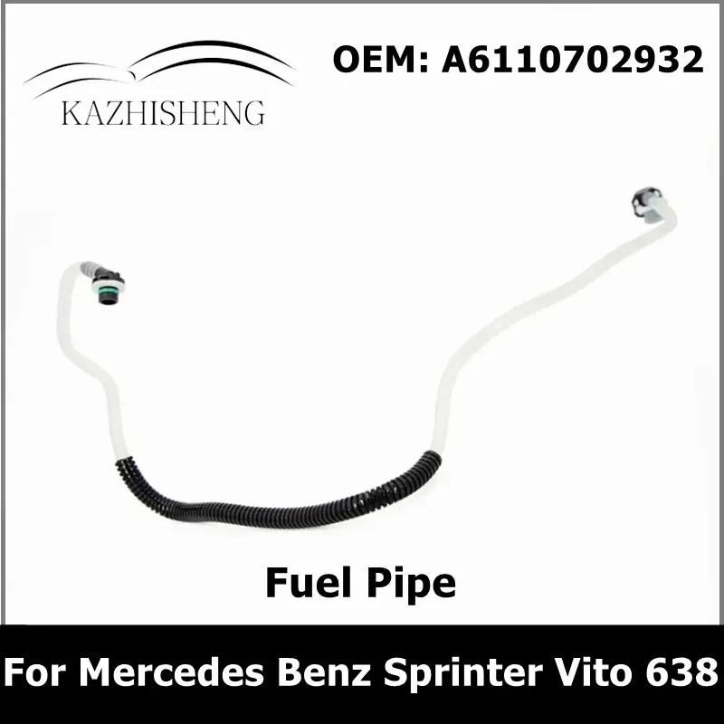 

A6110702932 Car Fuel Pipe 6110702932 for Mercedes Benz C-Class E-Class V-Class Sprinter Vito 638