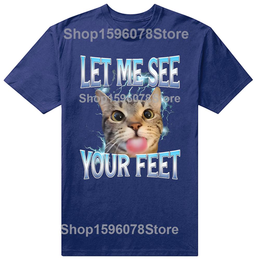 Your Feet Funny Offensive Cat Meme 100% Cotton T-shirts Men Women's Fashion Casual Tshirt Loose Oversized Streetwear T Shirt