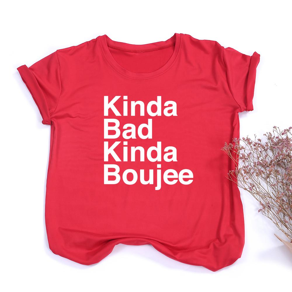 Kinda Bad Kinda Boujee Funny Cute Graphic Tees Women Fashion Clothes T Shirt Summer Hipster Tumblr