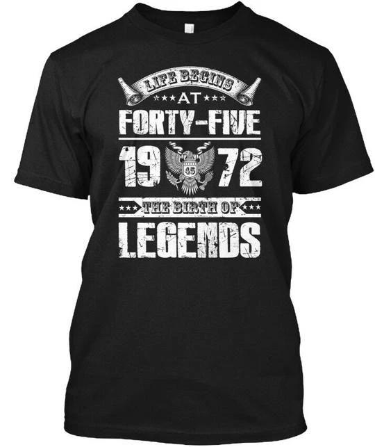 The Birth Of Legends At 45 1972 Life Begins Forty T shirt Made in USA S to 5XL 4XL
