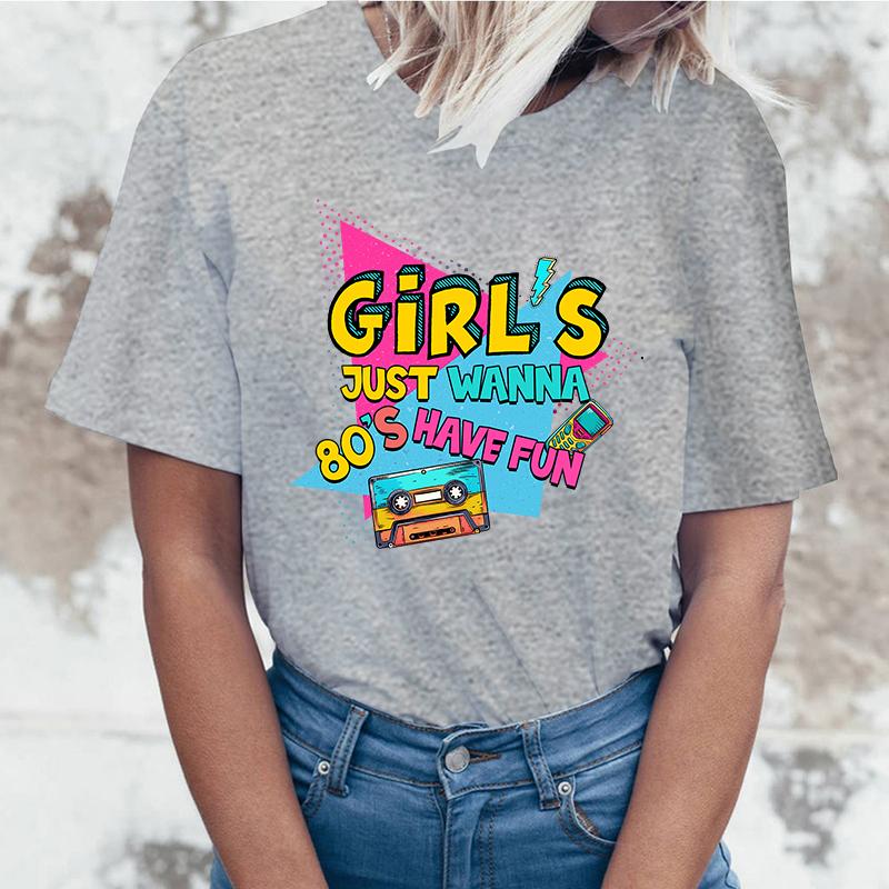 New Girl'S Just Wanna 80S Have Fun T Shirt Girl'S Just Wanna 80S Have Fun Print T-Shirt Female Summer Casual O-Neck Lady Tops