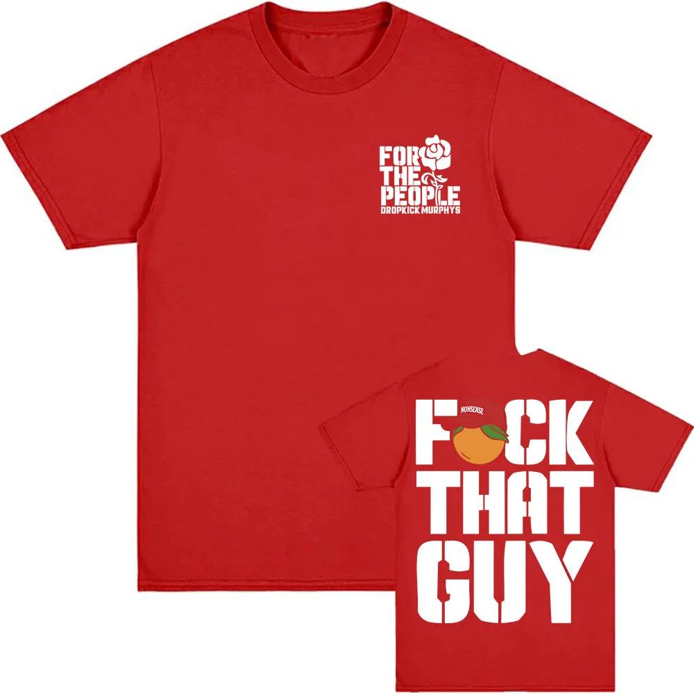 

FCK THAT GUY NONSENSE T-SHIRT Dropkick Murphys Unisex Streetwear Cotton Short Sleeve Male T Shirt Graphic 3XL