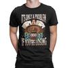 Its Only A Problem If Youre Losing Funny Gambling Bootleg T Shirt For Unisex Cotton Vintage TShirt Round Collar Tee Shirt
