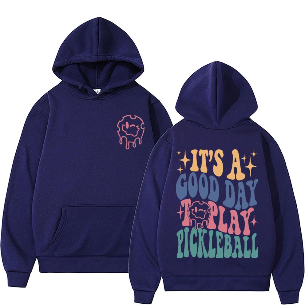 It's A Good Day Toplay Pickleball Hoodie Unisex Clothing Casual Long Sleeve Sweatshirt Fleece Cotton Oversized Hoodies