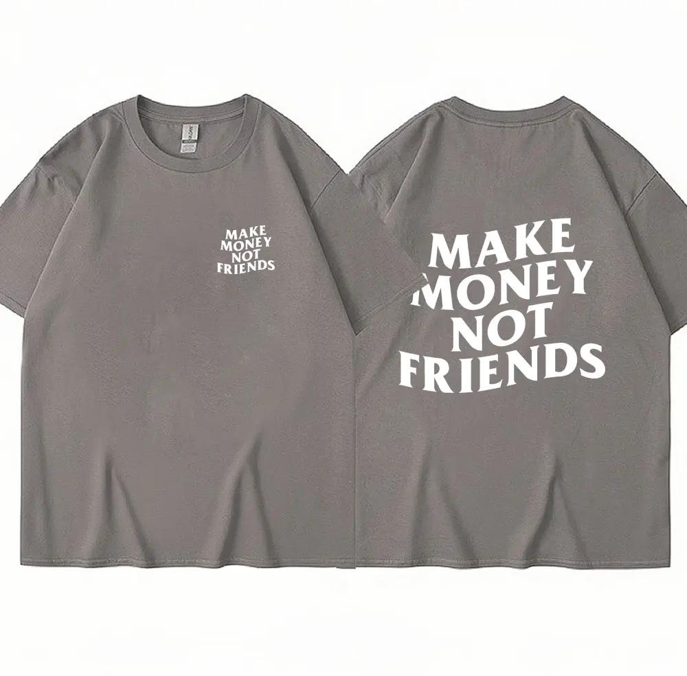 Vydělávejte peníze, ne kamarádi Trička s dopisním potiskem Móda Léto Streetwear Hip Hop Bavlna Vtipné tričko Neformální Tričko nadměrné velikosti