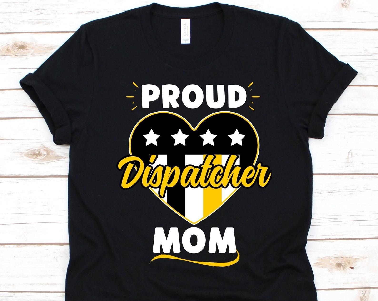 Proud Dispatcher Mom Shirt, 911 Dispatcher T-Shirt For Mom, Public Safety Officer, Emergency Shirt, 911 Emergency Dispatcher, Mother s Day L