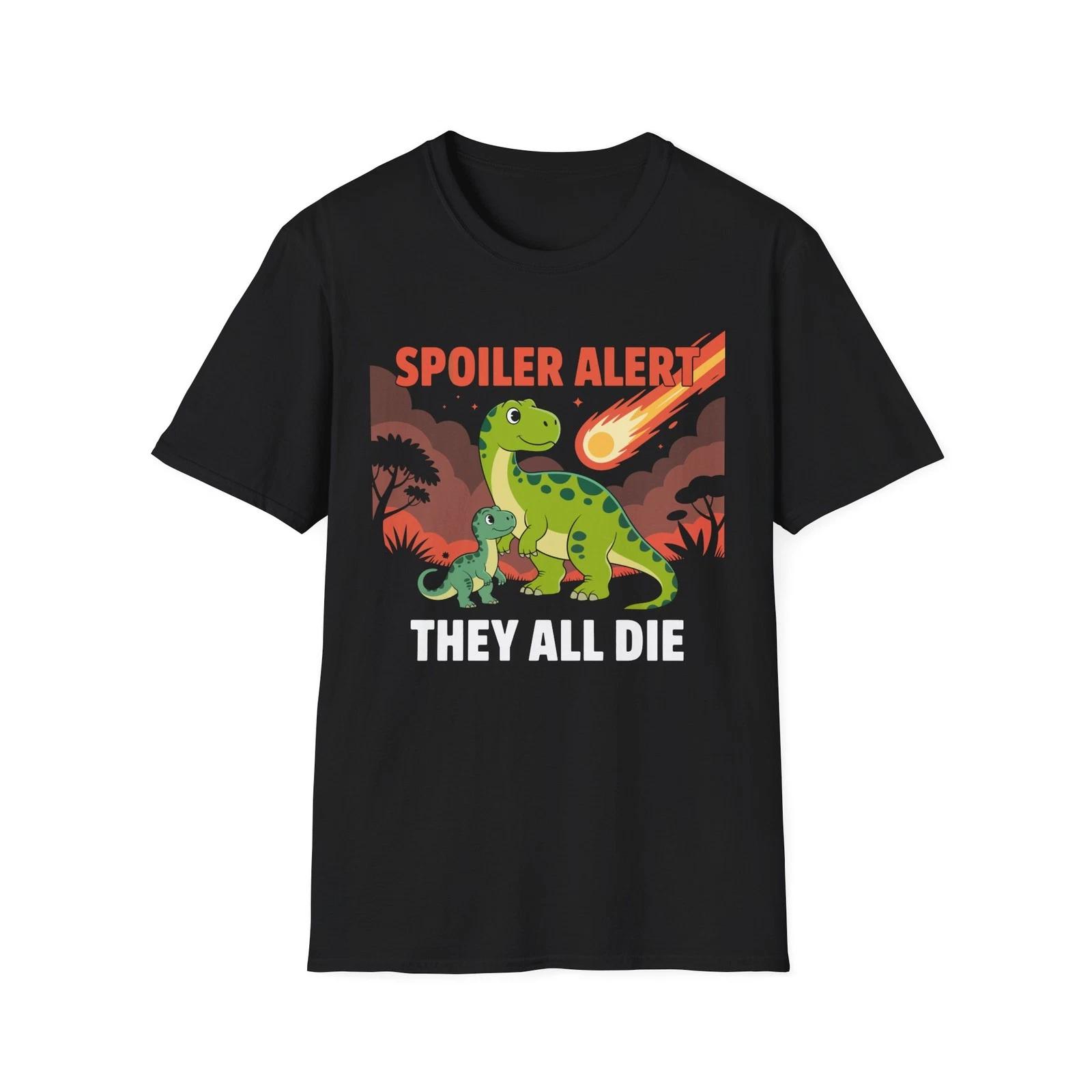 

Funny Dinosaur Spoiler Alert They All Die Meteor Shower Dino Jurassic T Shirt 3XL