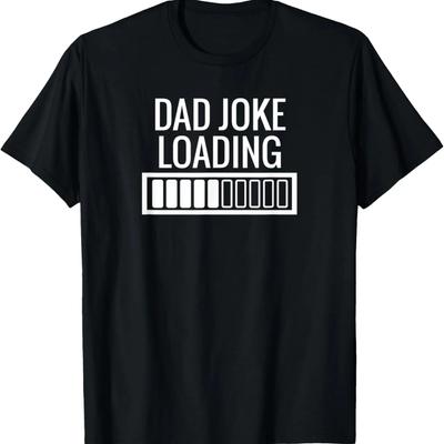 Dad Joke Loading - Funny Father's Day Gift T-Shirt