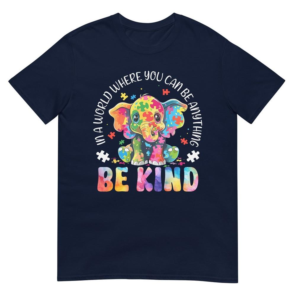 In A World Where You Can Be Anything Be Kind Autism Elephant TShirt S