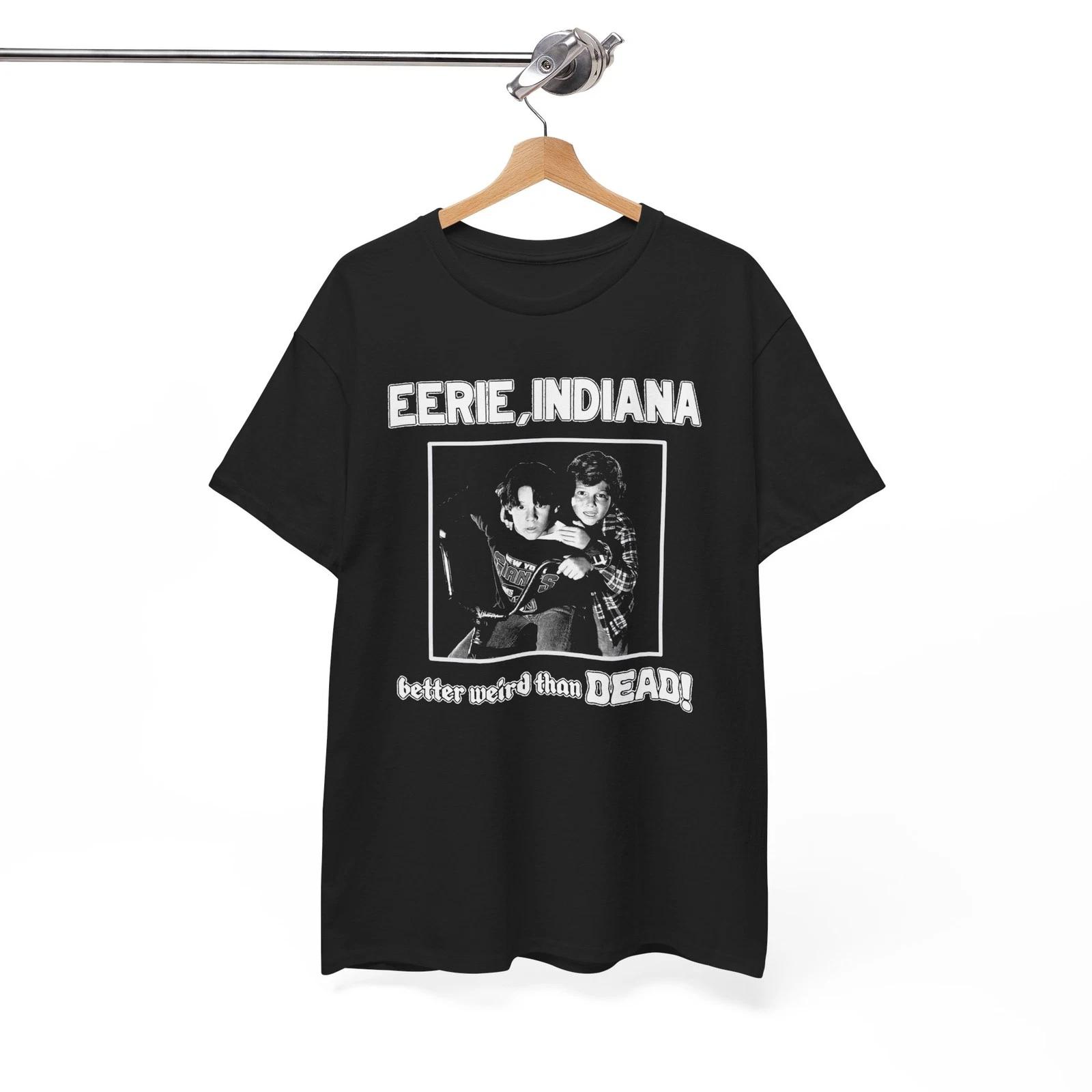 

Eerie Indiana TV Series T-Shirt Better Weird Than Dead Horror Cult Unisex Tee 4XL