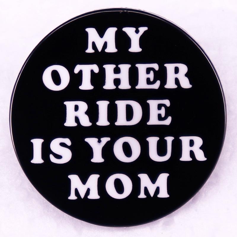 

My Other Car: A Humorous Satirical Badge of Your Mom s Brooch
