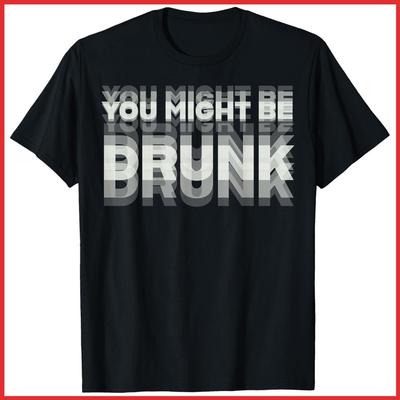 Humorystyczna Koszulka Bawełniana Czarna S-5XL Unisex z Napisem You Might Be Drunk