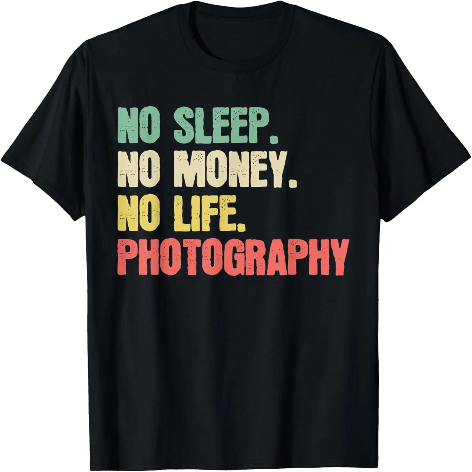 No Money No Sleep No Life Photography Photo Picture Camera T-Shirt S