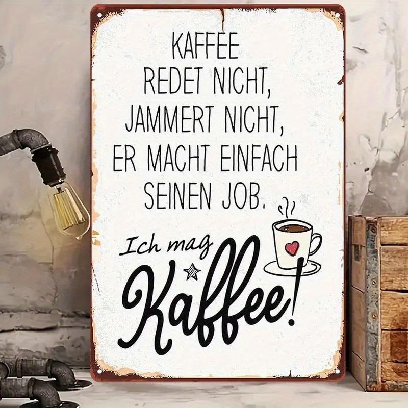 

Vintage D Flat KAFFEE REDET NICHT Funny German Coffee Quote Retro Tin Sign Ich mag Kaffee Themed Metal Wall Decor Rustic C 20x30cm（7.8x11.8inch）