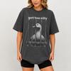 Got Too Silly Shirt, Funny Goose Meme Tee, Silly Goose Shirt, Meme Shirt, Sarcastic Animal Tee, Dark Humor Shirt, Silly Goose Birthday Gift